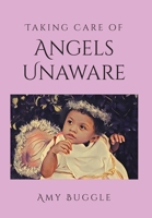 Taking Care of Angels Unaware 1098070011 Book Cover