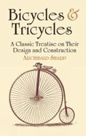 Bicycles & Tricycles: A Classic Treatise on Their Design and Construction 0486429873 Book Cover