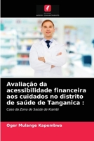 Avaliação da acessibilidade financeira aos cuidados no distrito de saúde de Tanganica :: Caso da Zona de Saúde de Kiambi 6203211516 Book Cover