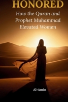 HONORED: How the Quran and Prophet Muhammad Elevated Women B0GPN7Z1Z8 Book Cover