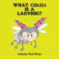 What Color Is a Ladybug? 1937260836 Book Cover