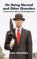 On Being Normal and Other Disorders: A Manual for Clinical Psychodiagnostics 1590510895 Book Cover