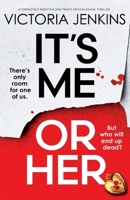 It's Me or Her: A completely addictive and twisty psychological thriller 180550357X Book Cover