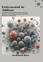 Enfermedad de Addison: Comprensión de los factores de riesgo y detección temprana, reconocimiento de síntomas, opciones de tratamiento y manejo eficaz (Spanish Edition) B0FRXRPS3C Book Cover