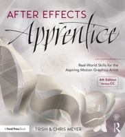 After Effects Apprentice: Real-World Skills for the Aspiring Motion Graphics Artist 1138643084 Book Cover