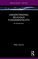Understanding Religious Fundamentalists: An Introduction 1032750146 Book Cover