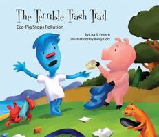 Terrible Trash Trail: Eco-Pig Stops Pollution: Eco-Pig Stops Pollution 1602706638 Book Cover