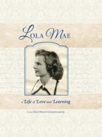 Lola Mae: A Life of Love and Learning 0996559051 Book Cover