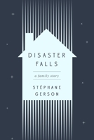 Disaster Falls: A Family Story 1101906693 Book Cover
