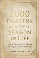1000 PRAYERS FOR EVERY SEASON OF LIFE: A Daily Devotional for Strength, Healing, Guidance, and Peace B0GFSVRZR2 Book Cover