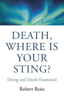Death, Where Is Your Sting?: Dying and Death Examined 178904247X Book Cover