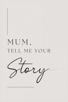 Mum, tell me your story 1839905107 Book Cover