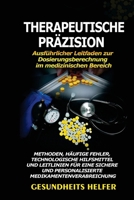 Therapeutische Präzision: Methoden, Häufige Fehler, Technologische Hilfsmittel und Leitlinien für eine sichere und personalisierte Medikamentenverabreichung (German Edition) B0CMWHJ9HQ Book Cover