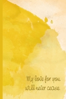 Grief Journal : My Love for You Will Never Cease: 6x9 College Ruled Notebook 1695830059 Book Cover