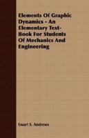 Elements of graphic dynamics; an elementary textbook for students of mechanics and engineering 1149346809 Book Cover