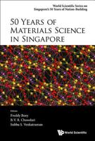 50 Years of Materials Science in Singapore 9813147555 Book Cover
