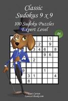 Classic Sudoku 9x9 - Expert Level - N°4: 100 Expert Sudoku Puzzles – Format easy to use and to take everywhere 1978360517 Book Cover