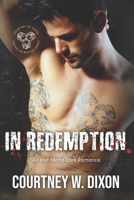 In Redemption: A Dark Irish Mafia Romance (Kings of Boston: Book 4) B0B1DWQ482 Book Cover