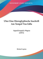 Uber Eine Hieroglyphische Inschrift Am Tempel Von Edfu: Appollinopolis Magna (1855) 1160037914 Book Cover