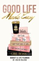 Good Life Made Easy : Budget & Life Planner 1735899208 Book Cover