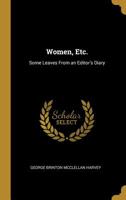 Women, Etc.: Some Leaves from an Editor's Diary 0548573700 Book Cover