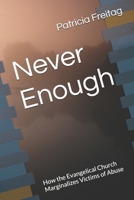 Never Enough: How the Evangelical Church Marginalizes Victims of Abuse B0GSLP41PR Book Cover