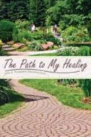 The Path to My Healing 1434351726 Book Cover