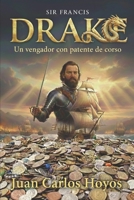 Sir Francis Drake: Un Vengador con Patente 1088998402 Book Cover