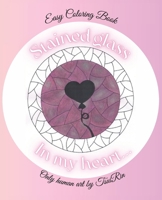 Easy coloring book "Stained Glass. In My Heart...": Only human art by TsuiRin B0CVTR63CX Book Cover