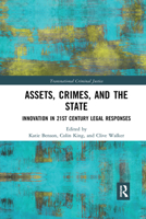 Assets, Crimes and the State: Innovation in 21st Century Legal Responses 103217434X Book Cover