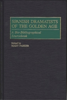 Spanish Dramatists of the Golden Age: A Bio-Bibliographical Sourcebook 0313288933 Book Cover