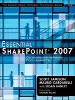 Essential SharePoint(R) 2007: Delivering High-Impact Collaboration