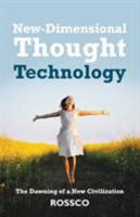 New-Dimensional Thought Technology: The Dawning of a New Civilization 1504365615 Book Cover