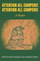 ATTENTION ALL CAMPERS! ATTENTION ALL CAMPERS!: A Slasher B0DJL9H3RF Book Cover