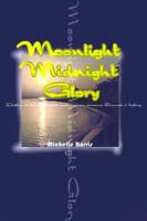 Moonlight Midnight Glory 0595000355 Book Cover