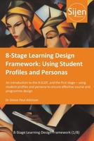 8-Stage Learning Design Framework: Using Student Profiles and Personas 0473704145 Book Cover