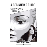 A Beginner's Guide Hair Weave Manual 1663228574 Book Cover