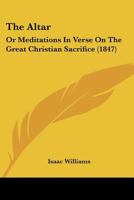 The Altar; or Meditations in Verse on the Great Christian Sacrifice 1165917963 Book Cover