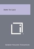 How to Lace 1258458497 Book Cover