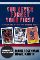 You Never Forget Your First: A Collection of New York Rangers Firsts. 0578655993 Book Cover