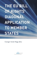 The EU Bill of Rights’ Diagonal Application to Member States: Comparative Perspectives of Europe’s Human Rights Deficit 9462368694 Book Cover