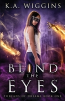 Blind the Eyes 1775162737 Book Cover