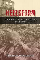 Hellstorm: The Death of Nazi Germany 1944-1947 1948323117 Book Cover