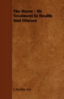 The Horse: its treatment in health and disease, with a complete guide to breeding, training and management Volume 4 1149410434 Book Cover