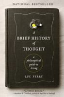 A Brief History of Thought: A Philosophical Guide to Living 0062074245 Book Cover
