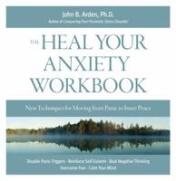 Heal Your Anxiety Workbook: New Technique for Moving from Panic to Inner Peace 1592333516 Book Cover