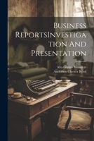 Business ReportsInvestigation And Presentation 1022230786 Book Cover