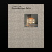 Dreamhome: Stories of Art and Shelter 1741741610 Book Cover