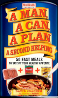A Man, A Can, A Plan,  A Second Helping: 50 Fast Meals to Satisfy Your Healthy Appetite 1594866104 Book Cover
