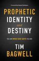 Prophetic Identity and Destiny: You Are Who God Says You Are 1964794692 Book Cover